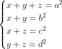 \begin{cases}x+y+z=a^2 \\x+y=b^2 \\x+z=c^2 \\y+z=d^2\end{cases}